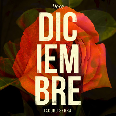 Diciembre - Doce/Jacobo Serra
