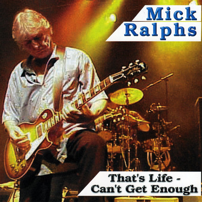 That's Life: Can't Get Enough (Deluxe Edition)/Mick Ralphs