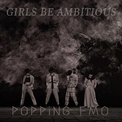 GIRLS BE AMBITIOUS/POPPiNG EMO