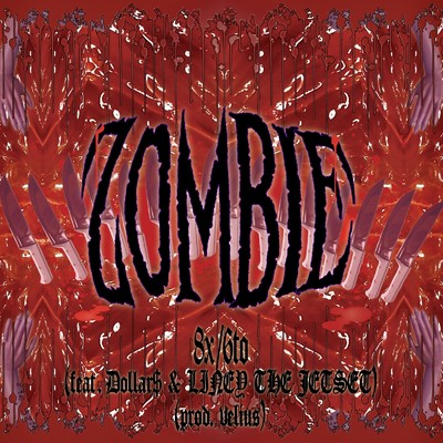 ZOMBIE (feat. Dollar$ & LINEY THE JETSET)/8x／6to
