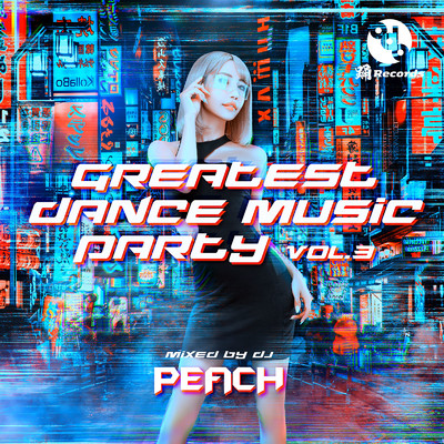 アルバム/GREATEST DANCE MUSIC PARTY vol.3 (Mixed by DJ PEACH)/DJ PEACH