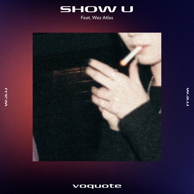 シングル/SHOW U (feat. Wez Atlas)/voquote