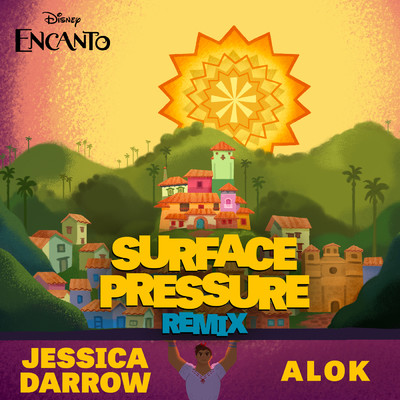 Surface Pressure (From ”Encanto”／Alok Remix)/Jessica Darrow／Alok