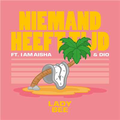 Niemand Heeft Tijd (featuring I Am Aisha, Dio／Extended Edit)/Lady Bee