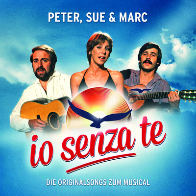 シングル/Io senza te (Mr.Da-Nos 2K15 Remix ／ Radio Edit)/Peter, Sue & Marc