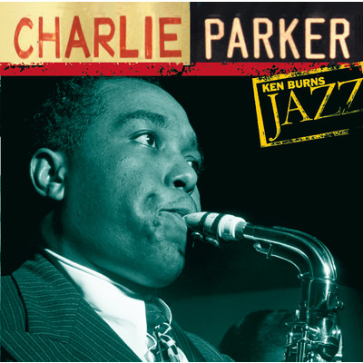 アルバム/Charlie Parker: Ken Burns's Jazz/チャーリー・パーカー