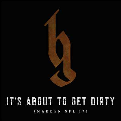 It's About To Get Dirty/Brantley Gilbert