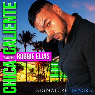 CHICA CALIENTE (featuring Robbie Elias)/Signature Tracks／Michael Bizar