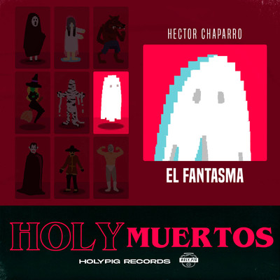 El Fantasma/Hector Chaparro／Holy Pig