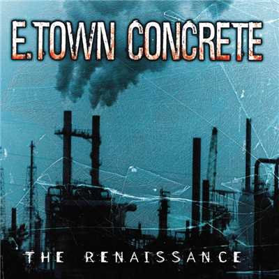 アルバム/The Renaissance/E. Town Concrete