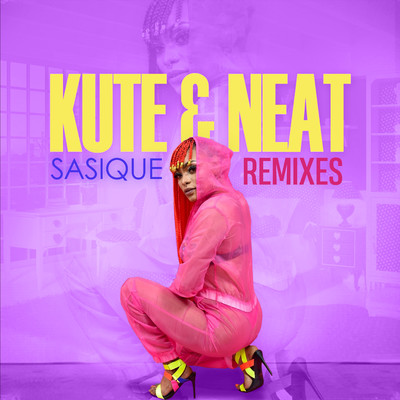 Kute & Neat (Remixes)/Sasique
