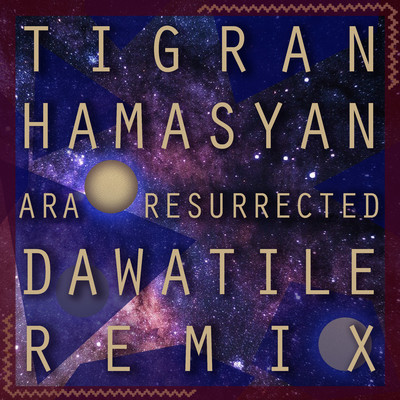 シングル/Ara Resurrected (Dawatile Remix)/ティグラン・ハマシアン