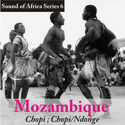 Sound of Africa Series 6: Mozambique (Chopi, Chopi／Ndonge)/Various Artists