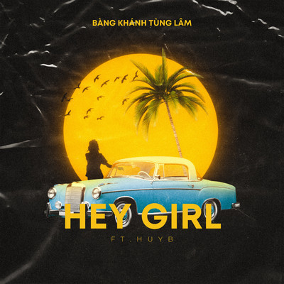 Hey Girl/Bang Khanh Tung Lam