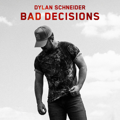 Bad Decisions/Dylan Schneider