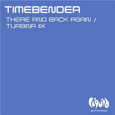 There And Back Again ／ Turbina IIX/Timebender