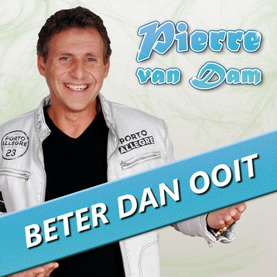 Beter Dan Ooit/Pierre Van Dam
