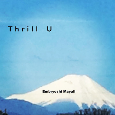 シングル/Thrill U/Embryoshi Mayall