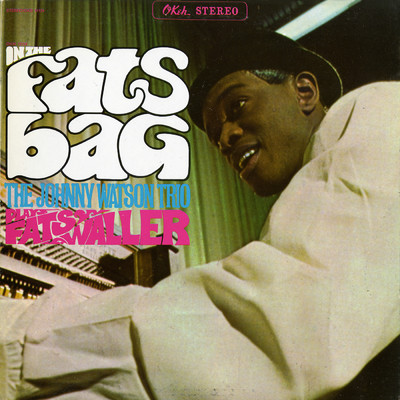 In The Fats Bag: The Johnny Watson Trio Plays Fats Waller/The Johnny Watson Trio