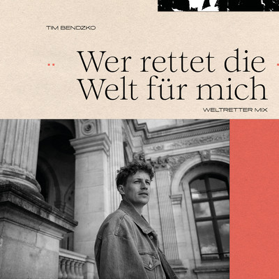 アルバム/Wer rettet die Welt fur mich (Weltretter Mix)/Tim Bendzko