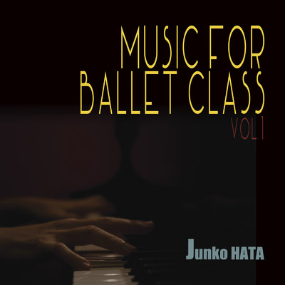 アルバム/MUSIC FOR BALLET CLASS VOL.1/Junko HATA