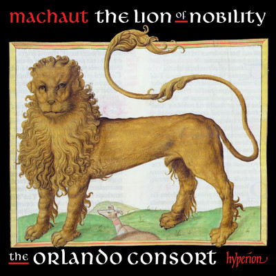 アルバム/Machaut: The Lion of Nobility (Complete Machaut Edition 8)/オルランド・コンソート