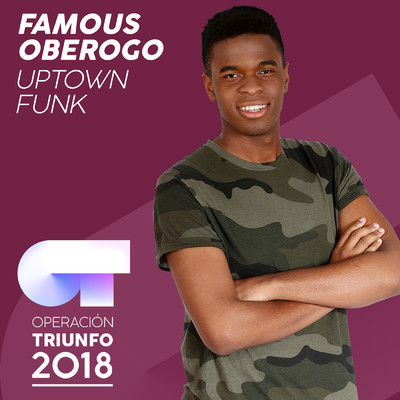 シングル/Uptown Funk (Operacion Triunfo 2018)/Famous Oberogo
