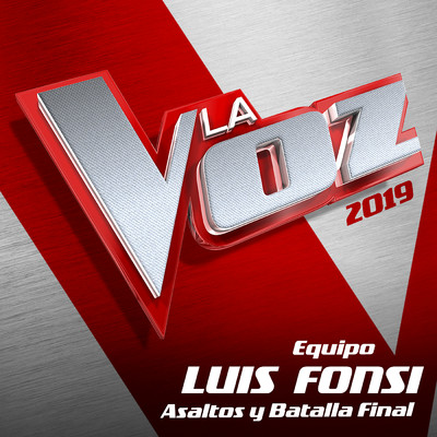 La Voz 2019 - Equipo Luis Fonsi - Asaltos Y Batalla Final (En Directo En La Voz ／ 2019)/Various Artists