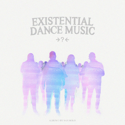 アルバム/EXISTENTIAL DANCE MUSIC/San Holo