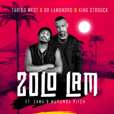 Zolo Lam (feat. Zama, King Strouck)/Taribo West