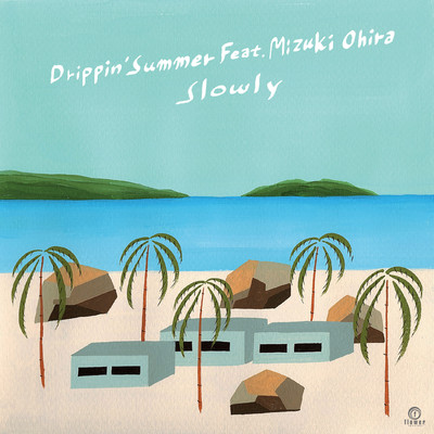 Drippin' Summer feat.大比良瑞希/Slowly