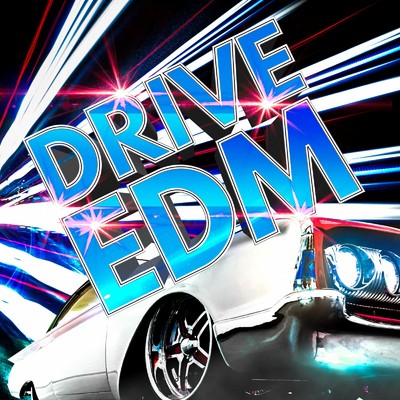 DRIVE EDM -史上最高にアガるドライブベスト30選-/SME Project & #musicbank