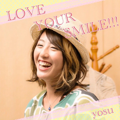 シングル/LOVE YOUR SMILE！！！/yosu