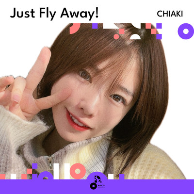 Just Fly Away！/CHIAKI