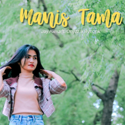 Manis Tama (featuring Onyzz, Bynonkz)/Jay Alexa