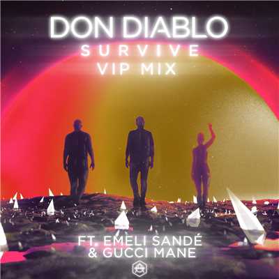 シングル/Survive (Explicit) (featuring Emeli Sande, Gucci Mane／VIP Mix)/Don Diablo
