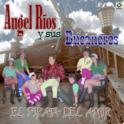 El Pirata Del Amor/Angel Rios y Sus Bucaneros