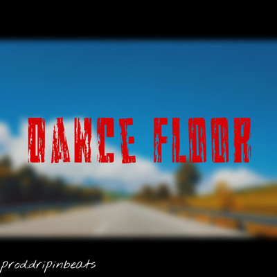 Dance Floor/dripinbeats