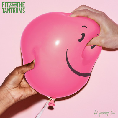 Let Yourself Free/Fitz and The Tantrums