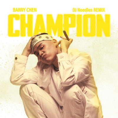 シングル/Champion (DJ Noodles Remix)/Barry Chen