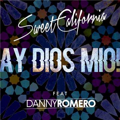 シングル/Ay Dios mio！/Sweet California & Danny Romero