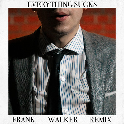 シングル/Everything Sucks (Frank Walker Remix)/Scott Helman