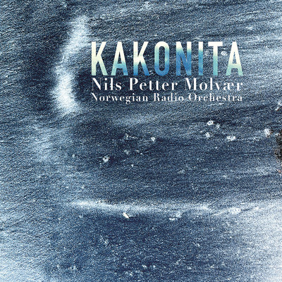 シングル/Kakonita/Nils Petter Molvaer & Norwegian Radio Orchestra