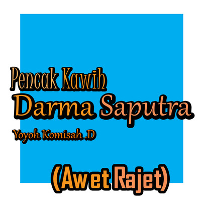 Pencak Kawih Darma Saputra (Awet Rajet)/Yoyoh Komsiah D.