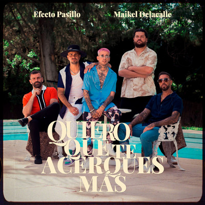 シングル/Quiero que te acerques mas/Efecto Pasillo, Maikel Delacalle