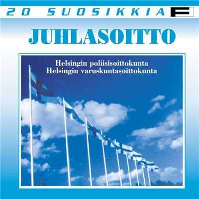 アルバム/20 Suosikkia - Juhlasoitto/Helsingin Varuskuntasoittokunta／Helsingin Poliisisoittokunta