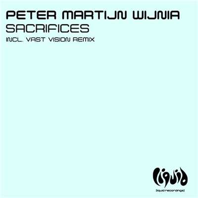 Sacrifices (Vast Vision Remix)/Peter Martijn Wijnia