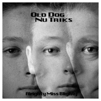 Alrighty Miss Blighty/Old Dog Nu Triks