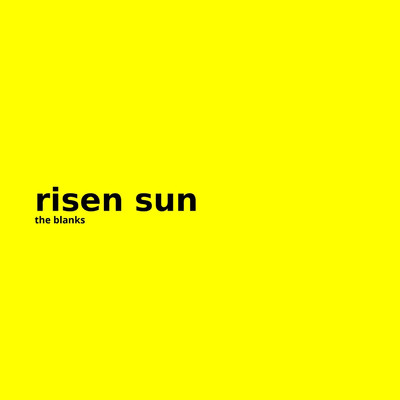 The Blanks/Risen Sun