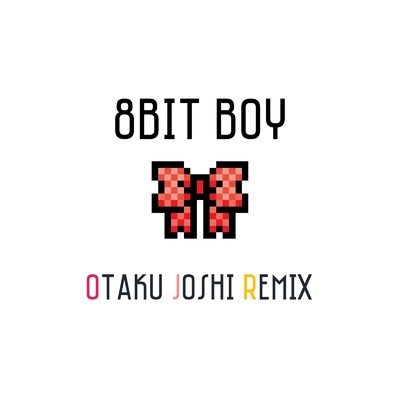 シングル/8BIT BOY(OTAKU JOSHI REMIX)/DJ YOPPY THE DINAMITE